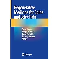 Regenerative Medicine for Spine and Joint Pain Regenerative Medicine for Spine and Joint Pain Hardcover Kindle Paperback