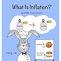 What Is Inflation?: Make Sense of Rising Prices the Fun Way, Perfect for Preschool and Primary Grade Kids (Little Economists)