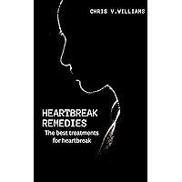 HEARTBREAK REMEDIES: THE BEST TREATMENT FOR HEARTBREAK HEARTBREAK REMEDIES: THE BEST TREATMENT FOR HEARTBREAK Kindle Paperback