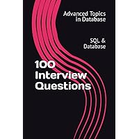 100 Interview Questions: SQL & Database (Advanced Topics in Database)