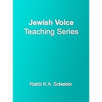 Jewish Voice Teaching Series with Rabbi K.A. Scheider