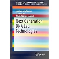 Next Generation DNA Led Technologies (SpringerBriefs in Applied Sciences and Technology) Next Generation DNA Led Technologies (SpringerBriefs in Applied Sciences and Technology) Kindle Paperback