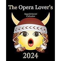 The Opera Lover's Appointment Calendar 2024: Daily, Weekly, & Monthly Planner, Featuring Opera Premiere Anniversaries, Composer Birthdays, & Quotations The Opera Lover's Appointment Calendar 2024: Daily, Weekly, & Monthly Planner, Featuring Opera Premiere Anniversaries, Composer Birthdays, & Quotations Paperback