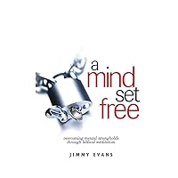 A Mind Set Free: Overcoming Mental Strongholds Through Biblical Meditation (Overcoming Life) A Mind Set Free: Overcoming Mental Strongholds Through Biblical Meditation (Overcoming Life) Paperback