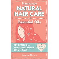 Homemade Natural Hair Care (with Essential Oils): DIY Recipes to Promote Hair Growth, Shine & Repair (Shampoo, Conditioner, Masks, Aromatherapy, Hair Loss Treatment - 100% Cruelty Free) Homemade Natural Hair Care (with Essential Oils): DIY Recipes to Promote Hair Growth, Shine & Repair (Shampoo, Conditioner, Masks, Aromatherapy, Hair Loss Treatment - 100% Cruelty Free) Paperback Kindle