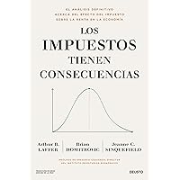 Los impuestos tienen consecuencias: El análisis definitivo acerca del efecto del impuesto sobre la renta en la economía (Deusto) (Spanish Edition) Los impuestos tienen consecuencias: El análisis definitivo acerca del efecto del impuesto sobre la renta en la economía (Deusto) (Spanish Edition) Kindle Paperback