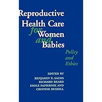 Reproductive Health Care for Women and Babies (Oxford Medical Publications) Reproductive Health Care for Women and Babies (Oxford Medical Publications) Hardcover
