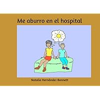 Me Aburro en el Hospital: Garabatos para niños en terapia contra el cáncer (Spanish Edition)
