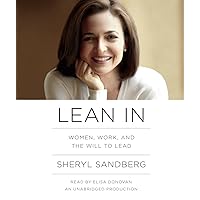 Lean In: Women, Work, and the Will to Lead Lean In: Women, Work, and the Will to Lead Audible Audiobook Hardcover Kindle Paperback Audio CD