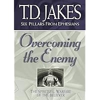 Overcoming the Enemy: The Spiritual Warfare of the Believer (Six Pillars From Ephesians) Overcoming the Enemy: The Spiritual Warfare of the Believer (Six Pillars From Ephesians) Paperback Kindle Hardcover