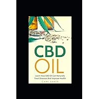 CBD OIL: Learn How CBD Oil Can Naturally Treat Diseases And Improve Health CBD OIL: Learn How CBD Oil Can Naturally Treat Diseases And Improve Health Paperback