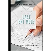 LAST ENT MCQs: RAPiD and SELECTeD ENT MCQs POOL , otolaryngology MCQ , ENT board preparation , ENT board MCQ , Otolaryngology MCQ , head and neck MCQ ... , ENT book (ENT BOARD PREPARATION SERIES)