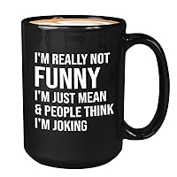 Colleague Humor Mug Black 15 Oz - People Think I'm Joking - Bestfriend Sarcasm Colleague Humor Joke Sassy Mean