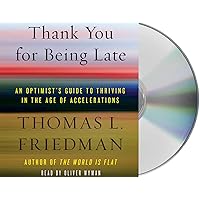Thank You for Being Late: An Optimist's Guide to Thriving in the Age of Accelerations Thank You for Being Late: An Optimist's Guide to Thriving in the Age of Accelerations Audible Audiobook Hardcover Kindle Paperback Audio CD