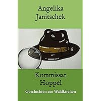 Kommissar Hoppel: Geschichten aus Waldkirchen (German Edition)