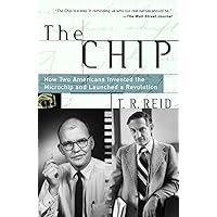 The Chip : How Two Americans Invented the Microchip and Launched a Revolution The Chip : How Two Americans Invented the Microchip and Launched a Revolution Paperback Kindle Audible Audiobook Hardcover Audio CD