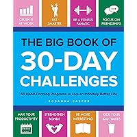 The Big Book of 30-Day Challenges: 60 Habit-Forming Programs to Live an Infinitely Better Life The Big Book of 30-Day Challenges: 60 Habit-Forming Programs to Live an Infinitely Better Life Paperback Audible Audiobook Kindle Audio CD