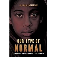 Our Type of Normal: What’s Wrong Is Right, and What’s Right Is Wrong Our Type of Normal: What’s Wrong Is Right, and What’s Right Is Wrong Paperback Kindle