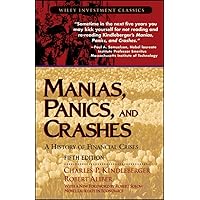 Manias, Panics, and Crashes: A History of Financial Crises (Wiley Investment Classics) Manias, Panics, and Crashes: A History of Financial Crises (Wiley Investment Classics) Paperback Kindle