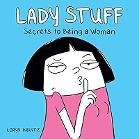 Lady Stuff: Secrets to Being a Woman Lady Stuff: Secrets to Being a Woman Paperback Kindle