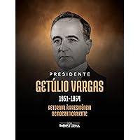 Getúlio Vargas (1951-1954): Retornou à presidência democraticamente (Portuguese Edition)