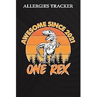 Allergies Tracker :Awesome Since 2021 Kids One Rex 1st Birthday Dinosaur 1: Gifts for Teens:Symptom Tracker Food Drinks Meal Journal Along With ... Book for Day Care, Home Care,Birthday Gifts