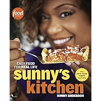 Sunny's Kitchen: Easy Food for Real Life: A Cookbook Sunny's Kitchen: Easy Food for Real Life: A Cookbook Paperback Kindle