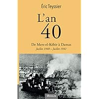 L'an 40. De Mers-el-Kébir à Damas: Juillet 1940 - Juillet 1941 (French Edition) L'an 40. De Mers-el-Kébir à Damas: Juillet 1940 - Juillet 1941 (French Edition) Paperback