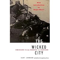 The Wicked City: Chicago From Kenna To Capone (Illinois) The Wicked City: Chicago From Kenna To Capone (Illinois) Paperback