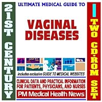 21st Century Ultimate Medical Guide to Vaginal Diseases - Authoritative Clinical Information for Physicians and Patients (Two CD-ROM Set)