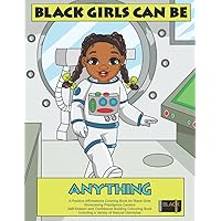 Black Girls Can Be Anything: A Positive Affirmations Coloring Book for Black Girls Showcasing Prestigious Careers: Self-Esteem and Confidence Building ... Hairstyles (Coloring Books for Black Girls) Black Girls Can Be Anything: A Positive Affirmations Coloring Book for Black Girls Showcasing Prestigious Careers: Self-Esteem and Confidence Building ... Hairstyles (Coloring Books for Black Girls) Paperback