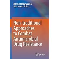 Non-traditional Approaches to Combat Antimicrobial Drug Resistance Non-traditional Approaches to Combat Antimicrobial Drug Resistance Paperback Kindle Hardcover