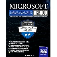 MICROSOFT FABRIC ANALYTICS ENGINEER ASSOCIATE | MASTER THE EXAM (DP-600): IMPLEMENTING ANALYTICS SOLUTIONS USING MICROSOFT FABRIC, 10 PRACTICE ... OF INSIGHTS, EXPERT EXPLANATIONS AND ONE GOAL MICROSOFT FABRIC ANALYTICS ENGINEER ASSOCIATE | MASTER THE EXAM (DP-600): IMPLEMENTING ANALYTICS SOLUTIONS USING MICROSOFT FABRIC, 10 PRACTICE ... OF INSIGHTS, EXPERT EXPLANATIONS AND ONE GOAL Kindle Paperback