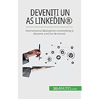 Deveniți un as LinkedIn®: Instrumentul ideal pentru networking și căutarea unui loc de muncă (Romanian Edition)