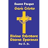 Gesù Cristo Divino Salvatore Eterna Speranza (Italian Edition)