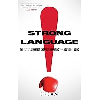 Strong Language: The Fastest, Smartest, Cheapest Marketing Tool You're Not Using Strong Language: The Fastest, Smartest, Cheapest Marketing Tool You're Not Using Kindle Paperback