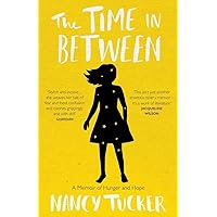 The Time In Between: A memoir of hunger and hope The Time In Between: A memoir of hunger and hope Paperback Kindle