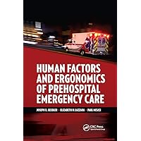 Human Factors and Ergonomics of Prehospital Emergency Care: Critical Essays in Human Geography Human Factors and Ergonomics of Prehospital Emergency Care: Critical Essays in Human Geography Paperback Kindle Hardcover