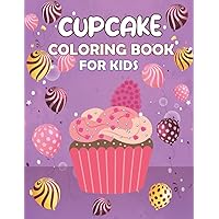 Cupcake Coloring Book For Kids: Cute And Fun Dessert Designs Coloring Pages Of Cupcakes |For Boys & Girls Ages 4-8