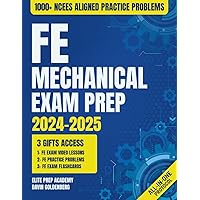 FE Mechanical Exam Prep: The Most Complete and Practical Study Guide to Get Ready for the Current Exam in 2 Weeks and Pass It on First Try (1000+ NCEES Aligned Practice Problems Included) FE Mechanical Exam Prep: The Most Complete and Practical Study Guide to Get Ready for the Current Exam in 2 Weeks and Pass It on First Try (1000+ NCEES Aligned Practice Problems Included) Paperback Kindle Hardcover