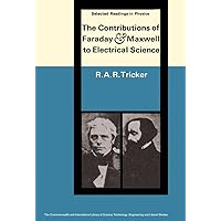 The Contributions of Faraday and Maxwell to Electrical Science The Contributions of Faraday and Maxwell to Electrical Science Kindle Hardcover Paperback