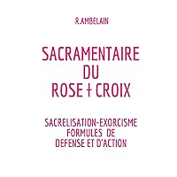 Sacramentaire du Rose † Croix (French Edition) Sacramentaire du Rose † Croix (French Edition) Hardcover Kindle Paperback