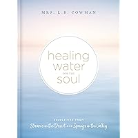 Healing Water for the Soul: Selections from Streams in the Desert and Springs in the Valley Healing Water for the Soul: Selections from Streams in the Desert and Springs in the Valley Hardcover Audible Audiobook Kindle