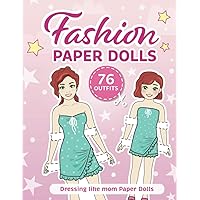 Fashion Paper Dolls - 76 Outfits: Dressing Like Mom Paper Dolls