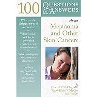 100 Q & AS ABOUT MELANOMA & OTHER SKIN CANCERS 100 Q & AS ABOUT MELANOMA & OTHER SKIN CANCERS Paperback