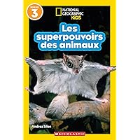 National Geographic Kids: Les Superpouvoirs Des Animaux (Niveau 3) (French Edition) National Geographic Kids: Les Superpouvoirs Des Animaux (Niveau 3) (French Edition) Paperback