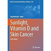 Sunlight, Vitamin D and Skin Cancer (Advances in Experimental Medicine and Biology) Sunlight, Vitamin D and Skin Cancer (Advances in Experimental Medicine and Biology) Paperback Kindle Hardcover