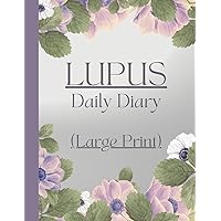 Large Print - Lupus Daily Diary: Symptom Tracker for Severity, Concerns, Medications, Activities, Meals, Quality of Life Large Print - Lupus Daily Diary: Symptom Tracker for Severity, Concerns, Medications, Activities, Meals, Quality of Life Paperback