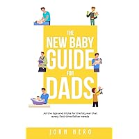 The New Baby Guide for Dads: All the Tips and Tricks for the 1st Year That Every First-Time Father Needs (The New Dad and Baby Book Series) The New Baby Guide for Dads: All the Tips and Tricks for the 1st Year That Every First-Time Father Needs (The New Dad and Baby Book Series) Paperback Audible Audiobook Kindle