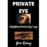 PRIVATE EYE: Neighborhood Spy Log